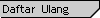 Daftar  Ulang